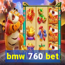 bmw 760 bet